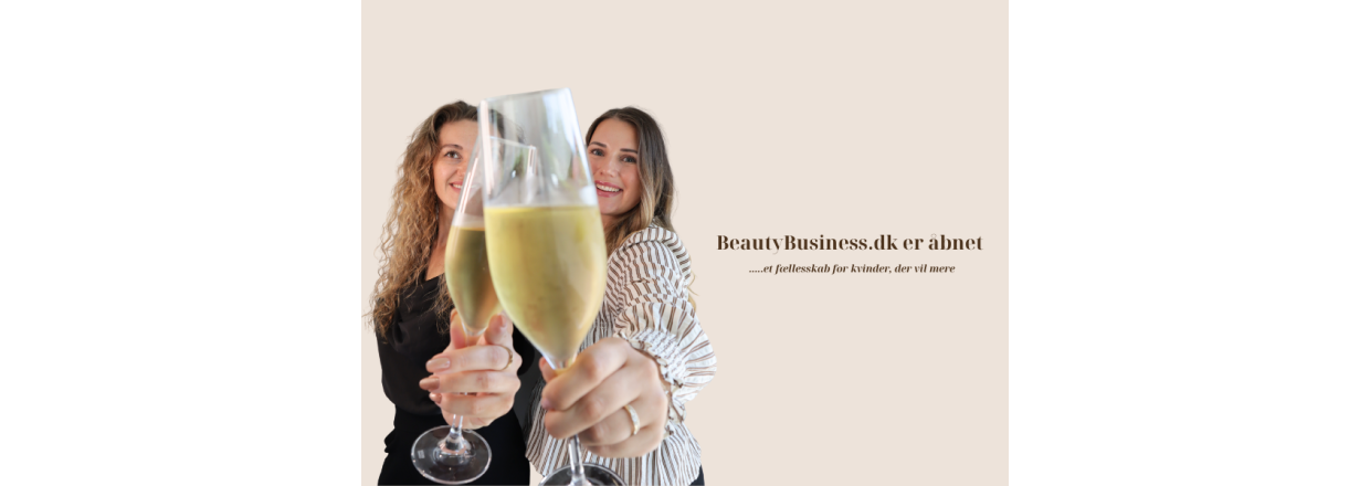 BeautyBusiness.dk er bnet  et fllesskab for kvinder, der vil mere
